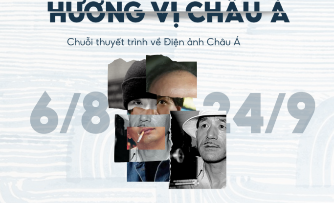 HƯƠNG VỊ CHÂU Á - CHUỖI THUYẾT TRÌNH VỀ ĐIỆN ẢNH CHÂU Á